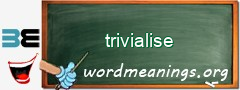 WordMeaning blackboard for trivialise